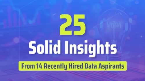 25 Solid Insights From 14 Recently Hired Data Aspirants