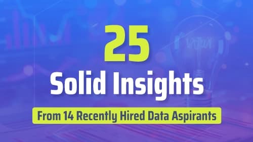 25 Solid Insights From 14 Recently Hired Data Aspirants
