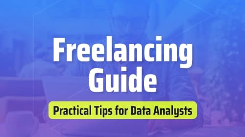 Freelancing Guide: Practical Tips for Data Analysts