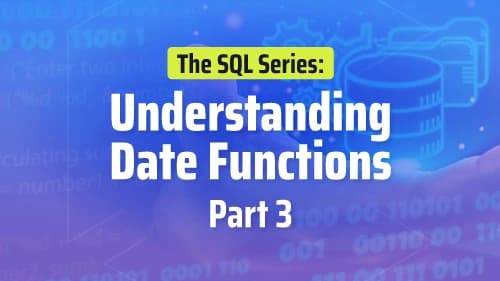 Understanding Date Function: The SQL Series - Part 3
