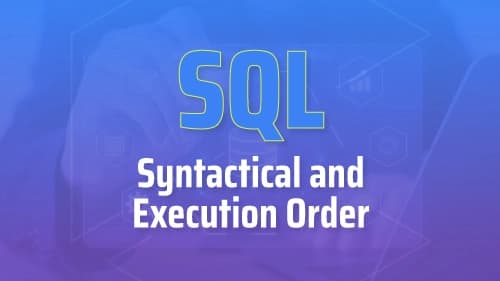 SQL Syntactical and Execution Order