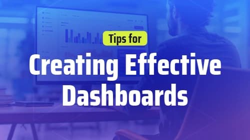 Tips for Creating Effective Dashboards