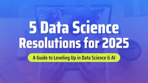 5 Data Science Resolutions for 2025