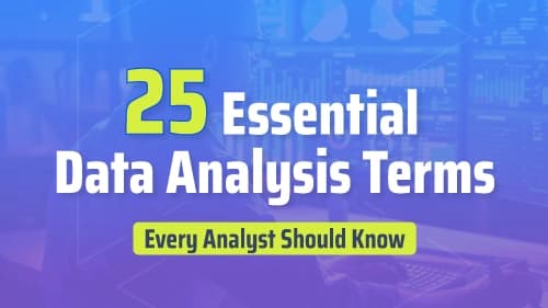 25 Essential Data Analysis Terms Every Analyst Should Know